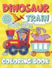 Dinosaur Train Coloring Book For Kids Ages 4-8: Train Activity Coloring Book For Boys and Girls, Creative Train Gifts for Kids. By Pinky Monkey Family Press Cover Image