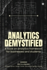 Analytics Demystified: A Book on Analytics Framework for Businesses and Students By Divya Anand Cover Image
