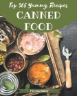 Top 365 Yummy Canned Food Recipes: A Yummy Canned Food Cookbook You Will Need Cover Image