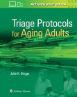 Triage Protocols for Aging Adults By Julie K. Briggs, RN, BSN, MHA Cover Image