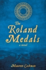 The Roland Medals By Maureen Cashman Cover Image