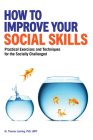 How to Improve Your Social Skills: Practical Exercises and Techniques for the Socially Challenged By Thomas Lucking, PhD, LMFT Cover Image