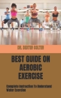 Best Guide on Aerobic Exercise: Complete Instruction To Understand Water Exercise Cover Image