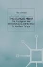 The Silenced Media: The Propaganda War Between Russia and the West in Northern Europe Cover Image