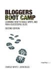 Bloggers Boot Camp: Learning How to Build, Write, and Run a Successful Blog By Charlie White, John Biggs Cover Image