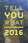 Tell You What: Great New Zealand Nonfiction 2016 By Susanna Andrew (Editor), Jolisa Gracewood (Editor) Cover Image