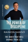 The Power of Discipline: The Habit that will Change Your Life By Raimon Samso Cover Image