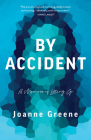 By Accident: A Memoir of Letting Go By Joanne Greene Cover Image