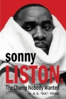 Sonny Liston: The Champ Nobody Wanted By A. S. Doc Young Cover Image