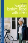 Sonallah Ibrahim: Rebel with a Pen (Edinburgh Studies in Modern Arabic Literature) By Paul Starkey Cover Image