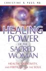 The Healing Power of the Sacred Woman: Health, Creativity, and Fertility for the Soul Cover Image