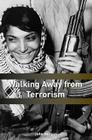 Walking Away from Terrorism: Accounts of Disengagement from Radical and Extremist Movements (Political Violence) By John G. Horgan Cover Image