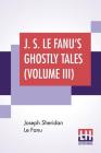 J. S. Le Fanu's Ghostly Tales (Volume III): The Haunted Baronet (1871) Cover Image