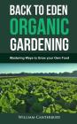 Back to Eden Organic Gardening: Mastering Ways to Grow your Own Food Cover Image