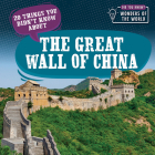 20 Things You Didn't Know about the Great Wall of China By Eleanor Bradshaw Cover Image