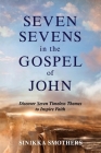 Seven Sevens in the Gospel of John: Discover Seven Timeless Themes to Inspire Faith Cover Image