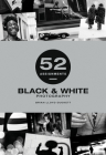 52 Assignments: Black & White Photography By Brian Lloyd-Duckett Cover Image