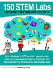 150 STEM Labs: Science Experiments for Kids By Andrew Frinkle Cover Image