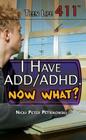 I Have Add/Adhd. Now What? (Teen Life 411) Cover Image
