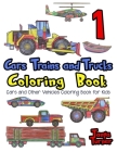 Cars, Trains and Trucks Coloring Book: Cars and Other Vehicles Coloring Book for Kids By Tanya Turner Cover Image