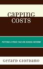 Capping Costs: Putting a Price Tag on School Reform By Gerard Giordano Cover Image