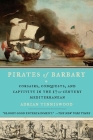 Pirates of Barbary: Corsairs, Conquests and Captivity in the Seventeenth-Century Mediterranean Cover Image