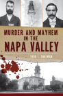 Murder and Mayhem in the Napa Valley (Murder & Mayhem) By Todd L. Shulman Cover Image