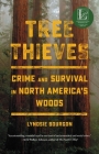 Tree Thieves: Crime and Survival in North America's Woods By Lyndsie Bourgon Cover Image