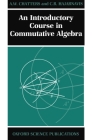 An Introductory Course in Commutative Algebra (Oxford Science Publications) By Arthur Chatters, C. R. Hajarnavis, A. W. Chatters Cover Image