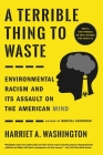 A Terrible Thing to Waste: Environmental Racism and Its Assault on the American Mind Cover Image