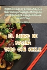 El Libro de Cocina Todo Con Chile Cover Image