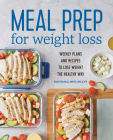 Meal Prep for Weight Loss: Weekly Plans and Recipes to Lose Weight the Healthy Way Cover Image