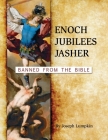 Enoch, Jubilees, Jasher: Banned from the Bible By Joseph B. Lumpkin Cover Image