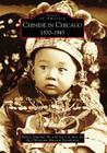 Chinese in Chicago: 1870-1945 (Images of America) By Chuimei Ho (Editor), Soo Lon Moy (Editor), Chinatown Museum Foundation Cover Image