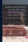 Names and Places in the Old and New Testament and Apocrypha: With Their Modern Identifications By Charles William Wilson CL Armstrong Cover Image