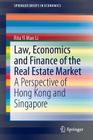 Law, Economics and Finance of the Real Estate Market: A Perspective of Hong Kong and Singapore (Springerbriefs in Economics) By Rita Yi Man Li Cover Image