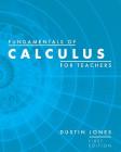 Fundamentals of Calculus for Teachers By Dustin Jones Cover Image