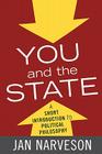 You and the State: A Short Introduction to Political Philosophy (Elements of Philosophy) By Jan Narveson Cover Image