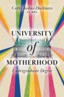 University of Motherhood: Undergraduate Degree By Cathy Kotow-Dockman Cover Image