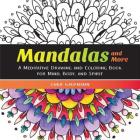 Mandalas and More: A Meditative Drawing and Coloring Book for Mind, Body, and Spirit By Cher Kaufmann Cover Image