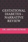 Gestational Diabetes - Narrative Review By Amitosh Kumar Cover Image