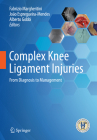 Complex Knee Ligament Injuries: From Diagnosis to Management By Fabrizio Margheritini (Editor), João Espregueira-Mendes (Editor), Alberto Gobbi (Editor) Cover Image