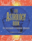 The Astrology Book: The Encyclopedia of Heavenly Influences By James R. Lewis Cover Image