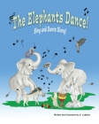 The Elephants Dance!: Sing and Dance Along By G. Lubbers Cover Image