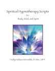Spiritual Hypnotherapy Scripts: for Body, Mind, and Spirit Cover Image