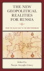 The New Geopolitical Realities for Russia: From the Black Sea to the Mediterranean By Nurşin Ateşoğlu Güney (Editor), Eda Güney (Contribution by), Ellen Wasylina (Contribution by) Cover Image