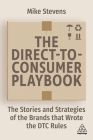 The Direct to Consumer Playbook: The Stories and Strategies of the Brands That Wrote the Dtc Rules By Mike Stevens Cover Image