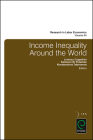 Income Inequality Around the World (Research in Labor Economics #44) By Lorenzo Cappellari (Editor), Konstantinos Tatsiramos (Editor), Solomon W. Polachek (Editor) Cover Image