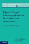 Topics in Graph Automorphisms and Reconstruction (London Mathematical Society Lecture Note #432) By Josef Lauri, Raffaele Scapellato Cover Image