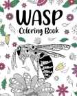 Wasp Coloring Book: Adult Crafts & Hobbies Books, Insects Floral Mandala Pages Cover Image